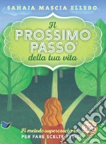 Il prossimo passo della tua vita. Il metodo supercosciente per fare scelte felici. Con DVD video