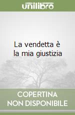 La vendetta è la mia giustizia libro