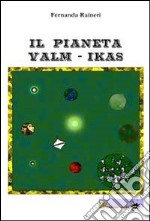 Il pianeta Valm-Ikas libro