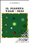 Il pianeta Valm-Ikas libro di Raineri Fernanda