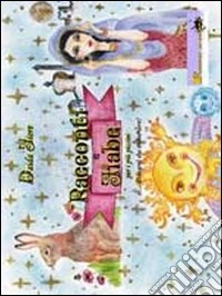 Racconti e fiabe per i più piccini libro