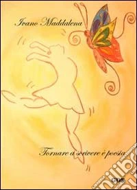 Tornare a scrivere è poesia libro