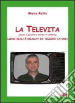 La televita (vissuta e guardata in diretta e in differita). Libro-realtà (reality da spettatore) libro