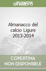 Almanacco del calcio Ligure 2013-2014 libro