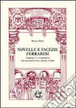 Novelle e facezie ferraresi. Ferrara e i ferraresi nei racconti dei secoli d'oro libro