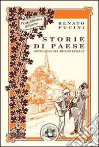 Storie di paese. Antologia del mondo rurale. Ediz. illustrata