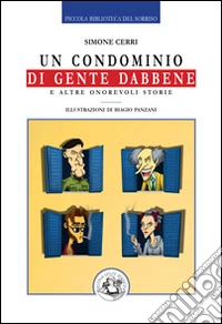 Un condominio di gente dabbene e altre onorevoli storie. Ediz. illustrata