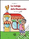 La bottega delle filastrocche. Ediz. illustrata libro