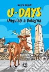 U-Days. Ungulati a Bologna. Ediz. illustrata libro