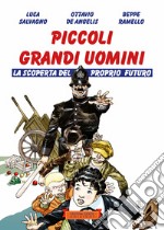 Piccoli grandi uomini. La scoperta del proprio futuro libro