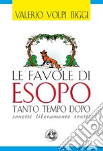 Le favole di Esopo tanto tempo dopo. Sonetti liberamente tratti libro