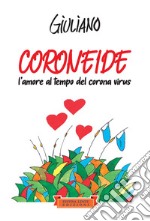 Coroneide. L'amore al tempo del corona virus libro