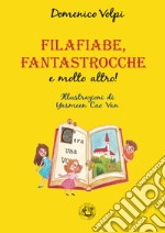 Filafiabe, fantastrocche e molto altro! Ediz. illustrata libro