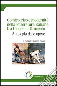 Comico, riso e modernità nella letteratura italiana tra Cinque e Ottocento. Antologia delle opere