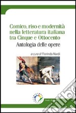 Comico, riso e modernità nella letteratura italiana tra Cinque e Ottocento. Antologia delle opere libro