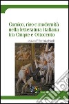 Comico, riso e modernità nella letteratura italiana tra Cinque e Ottocento libro di Nardi F. (cur.)