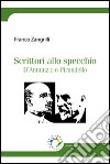 Scrittori allo specchio. D'Annunzio e Pirandello libro