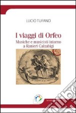 I viaggi di Orfeo. Musiche e musicisti intorno a Ranieri Calzabigi libro