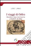 I viaggi di Orfeo. Musiche e musicisti intorno a Ranieri Calzabigi libro di Tufano Lucio