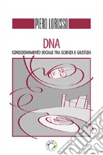 DNA. Condizionamento sociale tra scienza e giustizia libro