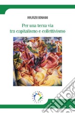 Per una terza via tra capitalismo e collettivismo libro