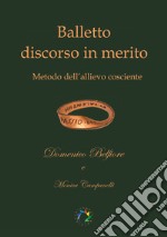 Balletto discorso in merito. Metodo dell'allievo cosciente libro