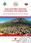 San Pietro Infine. La storia per immagini. Quindici anni di calendari dell'Associazione culturale «Ad Flexum» libro di Zambardi Maurizio