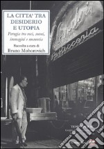 La città tra desiderio e utopia. Perugia tra voci, suoni, immagini e memoria libro