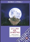 La luna nel canestro. Senza le emozioni non ci sarebbero storie libro