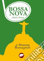 Bossa nova. Storia breve libro