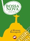 Bossa nova. Storia breve libro di Romagnoli Moreno