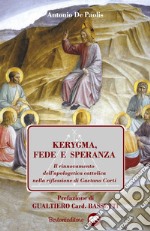 Kerygma, fede e speranza. Il rinnovamento dell'apologetica cattolica nella riflessione di Gaetano Corti