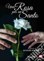 Una Rosa per un Santo libro