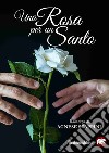 Una Rosa per un Santo libro