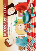 Buon appetito! Un, due, tre... pappa. Ediz. a colori libro