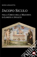 Jacopo Siculo nella chiesa della Madonna di Loreto a Spoleto