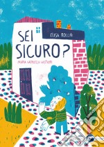 Sei sicuro? Ediz. illustrata libro