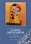 La sesta declinazione libro di Sari Bozzolo Raffaele