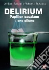 Delirium. Papillon catalano e oro cileno libro