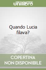 Quando Lucia filava? libro