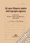 Carteggio Neera-Giovanni Segantini 1891-1899. Al caro illustre amico dall'egregia signora libro