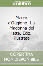 Marco d'Oggiono. La Madonna del latte. Ediz. illustrata
