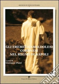 Gli eremiti camaldolesi coronesi nel Regno di Napoli libro
