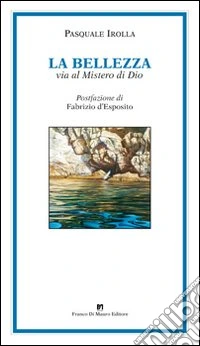 La bellezza via al mistero di Dio libro