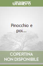 Pinocchio e poi...