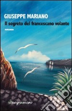 Il segreto del francescano volante libro