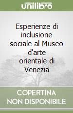 Esperienze di inclusione sociale al Museo d'arte orientale di Venezia