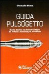 Guida al pulsogetto. Storia, tecnica ed elementi di teoria del motore a risonanza per modellismo libro di Mensa Giancarlo