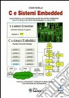 C e sistemi Embedded. Guida pratica alla programmazione dei sistemi Embedded con i PIC16FXX e PICFXX programmati in mikroC PRO. Con CD-ROM libro