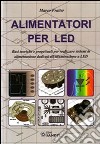 Alimentatori per LED. Basi teoriche e progettuali per realizzare sistemi di alimentazione dedicati all'illuminazione a LED libro